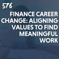 Finance Career Change: Aligning Values to Find Meaningful Work