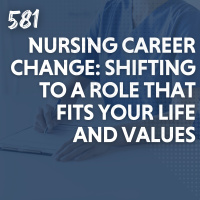 Nursing Career Change: Shifting to a Role That Fits Your Life and Values