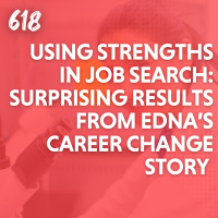 Using Strengths in Job Search: Surprising Results From Edna’s Career Change Story