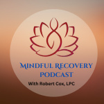Mindful Recovery With Robert Cox