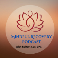 The New Mindful Recovery: Episode 1