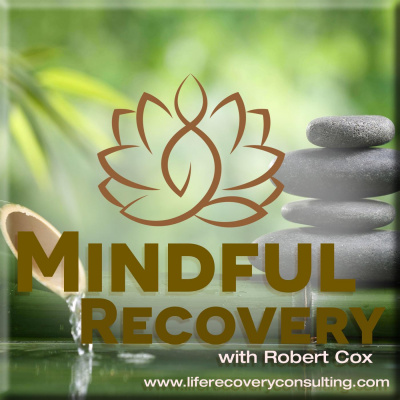 Mindful Recovery With Robert Cox