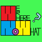 Were Here, Now What?