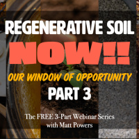 Regenerative Soil NOW!! pt 3 with Matt Powers