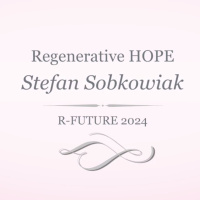 Regenerative Hope with Stefan Sobkowiak | R-Future 2024 REWIND
