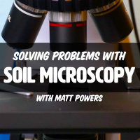 Episode 197 | Solving Problems with Soil Microscopy with Matt Powers