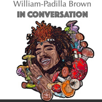 EPISODE 138: William Padilla-Brown IN CONVERSATION