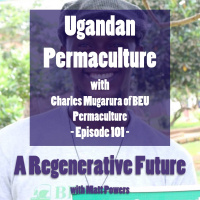 Episode 101 Ugandan Permaculture with Charles Mugarura