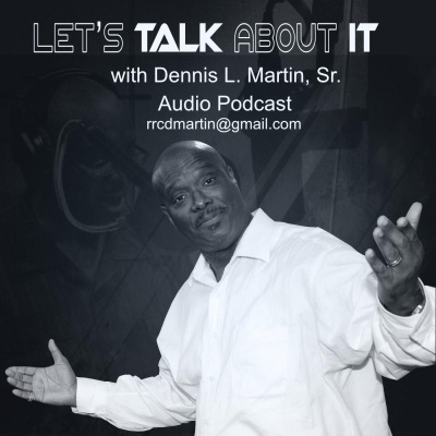 Lets Talk Ministry With Pastor Dennis L. Martin, Sr.