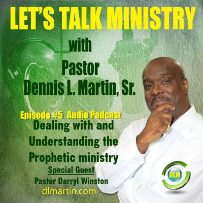 Lets Talk Ministry With Pastor Dennis L. Martin, Sr.