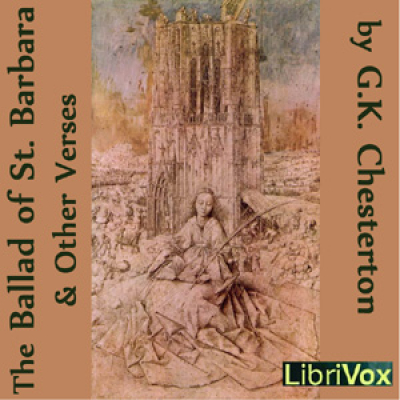Ballad of St. Barbara and Other Verses, The by CHESTERTON, G. K.