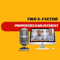 EP229 - Two X-Factor Properties Gain Interest