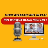 EP316 - Long Weekend Will Reveal Hot Barwon Heads Property