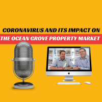 EP511 - Coronavirus and its Impact on the Ocean Grove Property Market