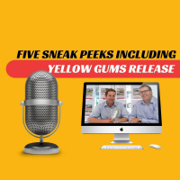 EP505 - Five Sneak Peeks including Yellow Gums Release