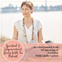 #180: Overcoming Fear Of Speaking  Visibility With Linda Ugelow