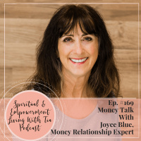 #169: Money Talk With Money Relationship Expert Joyce Blue