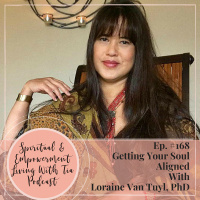 #168: Getting Your Soul Aligned with Loraine Van Tuyl, PhD
