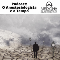 #144 O anestesiologista e o tempo