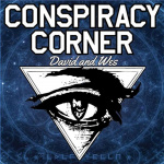 Conspiracy Corner - Dave And Wes