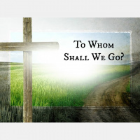 To Whom Shall We Go - Audio