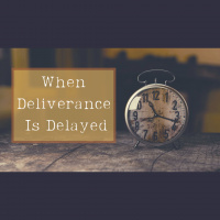 When Deliverance Is Delayed - Audio