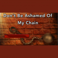 Dont Be Ashamed Of My Chain - Audio