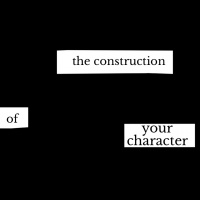 The Construction of Your Character - Audio