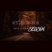Stepping Into A New Season - Audio