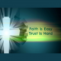 Faith Is Easy, Trust Is Hard - Audio