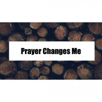 Prayer Changes Me - Audio