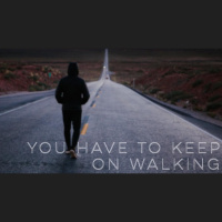 You Have To Keep On Walking - Audio