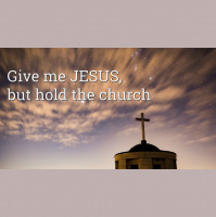 Give Me Jesus But Hold The Church - Audio