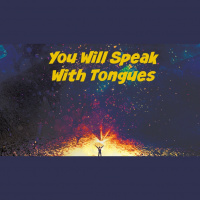 You Will Speak With Tongues - Audio