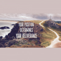 Your Position Determines Your Deliverance - Audio