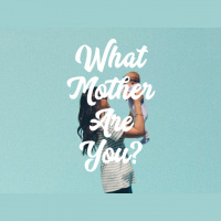 What Mother Are You? - Audio