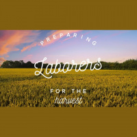 Preparing Laborers for the Harvest - Audio