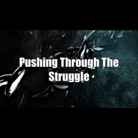 Pushing Through Your Struggle - Audio
