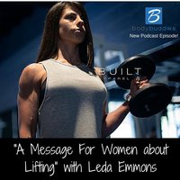 121: A Message For Women about Lifting with Leda Emmons | Fitness and Health