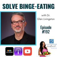 192: Solve Binge Eating with Dr. Glenn Livingston | Mindset and Motivation
