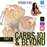 155: Carbs 101  Beyond (Part 2) | Nutrition and Weight Loss