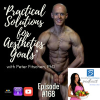 168: Practical Solutions for Aesthetics Goals with Peter Fitschen, PhD | Fitness and Health