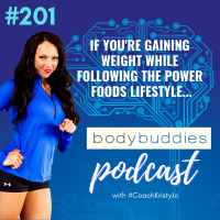 201: If Youre Gaining Weight While Following the Power Foods Lifestyle | Nutrition and Weight Loss