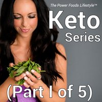 101: The Power Foods Lifestyle KETO SERIES | Nutrition and Weight Loss