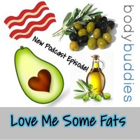 118: Love Me Some Fats | Nutrition and Weight Loss