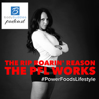 84: The Rip Roarin Reason the PFL Works | Nutrition and Weight Loss