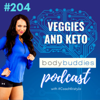 204: Veggies and (Healthy) Keto | Nutrition and Weight Loss