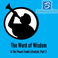 123: The Word of Wisdom  The Power Foods Lifestyle, Part 2 | Nutrition and Weight Loss