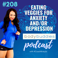 208: Eating Veggies for Anxiety and/or Depression | Mindset and Motivation