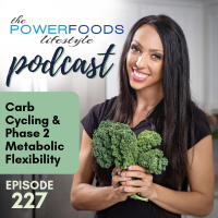 227: Carb Cycling and Phase 2 Metabolic Flexibility | Nutrition and Weight Loss